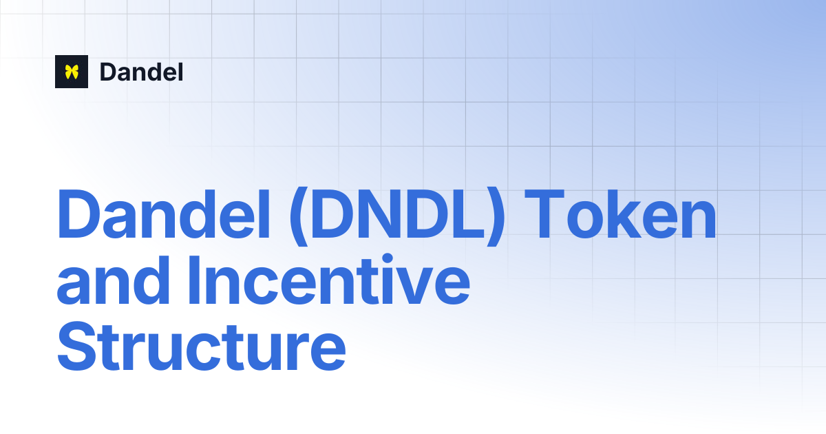 Dandel (DNDL) Token and Incentive Structure | Dandel